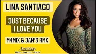 Lina Santiago - Just Because I Love You [M4Mix & Jam's Rmx]