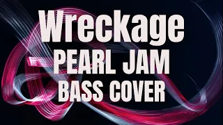 Wreckage | Pearl Jam | Bass Cover