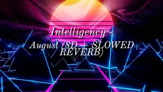 Intelligency - August (8D + SLOWED REVERB)