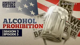 American History Tellers | Prohibition: Down and Out | Podcasts