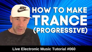 How to progressive trance music | Live Electronic Music Tutorial 060