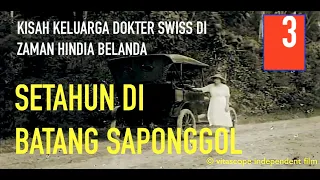 Kisah Dokter Swiss di Zaman Hindia Belanda : Setahun di Batang Saponggol ( 3 )