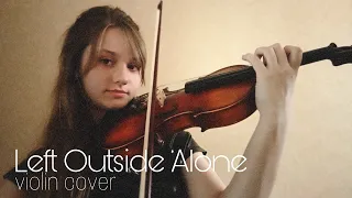 Left Outside Alone - Anastacia | violin cover