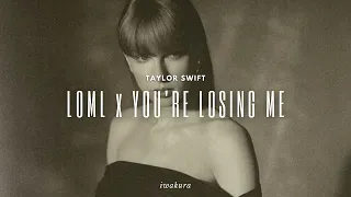 LOML x YOU'RE LOSING ME - Taylor Swift (MASHUP)