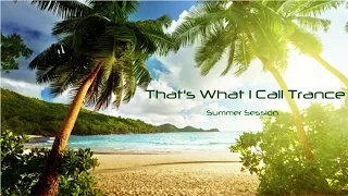 Summer Trance Mix June 2015 - That's What I call Trance pres. Summer Session