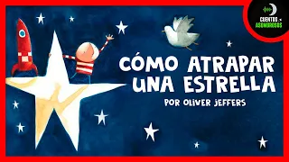 Cómo Atrapar Una Estrella | Oliver Jeffers | Cuentos Cortos Para Dormir Niños En Español