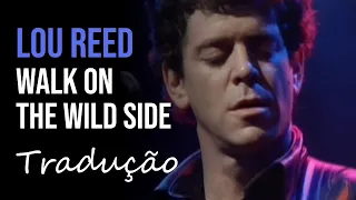 Loud Reed - Walk On The Wild Side (Live 1983)  [Tradução]