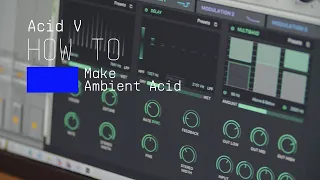 Acid V | How To Make Ambient Acid