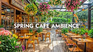 Spring Cafe Ambience with Relaxing Jazz Instrumental Music to Focus at Work,Study & Stress Relief #2