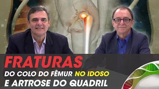 Fraturas do Colo do Fêmur no Idoso e Artrose do Quadril - CANAL MÉDICO #017