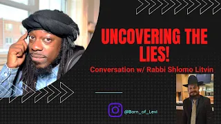 Uncovering The Lies! - Conversation w/ Rabbi Shlomo Litvin