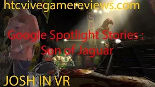 Google Spotlight Stories : Son of Jaguar - "Better than Nacho Libre"