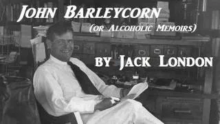 John Barleycorn or Alcoholic Memoirs by Jack London - FULL AudioBook - Non-Fiction