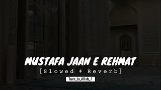 Mustafa jaan e rehmat pe lakhon salam Full Naat Slowed Reverb for stress relief sleep study