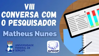 CONVERSA COM O PEQUISADOR - Matheus Nunes