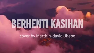 KapthenPurek~Berhenti Kasihan(Cover)||ReffRein Lyric