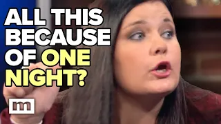 All Because of One Night? | MAURY