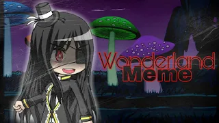 Wonderland Meme (Ft. Oreo Fan1 And Fibidreamer) || Gacha Studio