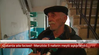 Qusarda ailə faciəsi! Mənzildə 5 nəfərin meyiti aşkarlandı! 3 uşaq!