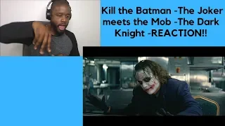 Kill the Batman -The Joker meets the Mob -The Dark Knight -REACTION!!!!