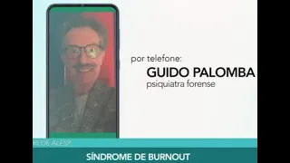 Psiquiatra Forense, Dr. Guido Palomba, fala sobre o síndrome de Burnout