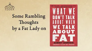 Thoughts inspired by What We Don't Talk About When We Talk About Fat