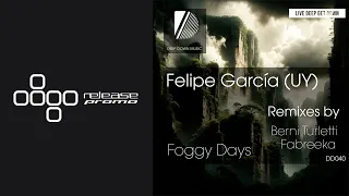 PREMIERE: Felipe Garcia (UY) - Foggy Days (Berni Turletti Remix) [Deep Down Music]