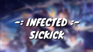 Sickick : Infected || Lyrics || Nightcore