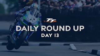 Daily Round Up - Day 13 | 2023 Isle of Man TT Races
