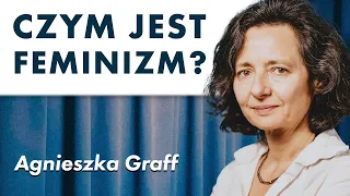 Agnieszka Graff: Kobiety kontra Polska, czyli czym jest feminizm.