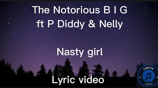 The Notorious B I G ft P Diddy & Nelly - Nasty girl lyrics