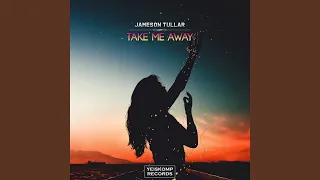 Take Me Away (Original Mix)