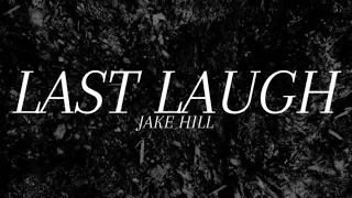 Jake Hill - Last Laugh (Lyric Video)