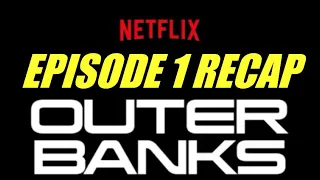 Outer Banks Season 1 Episode 1 Pilot Recap