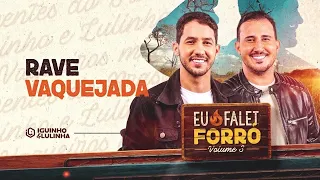 RAVE VAQUEJADA - Iguinho e Lulinha (Eu Falei Forró 3)