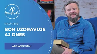 Boh uzdravuje aj dnes - Adrián Šesták - 20 minútovka