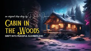 The Cabin in the Woods 😴 A Relaxing Sleep Story for Grown Ups 💤