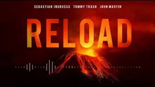 Sebastian Ingrosso & Tommy Trash Ft . John Martin -  Reload (Original Vocal Mix)