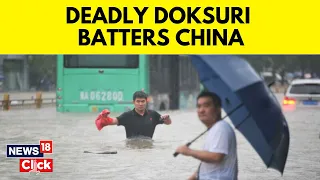 China Floods Latest News Today | Typhoon Doksuri Wreaks Havoc In China | China Flood News | News18