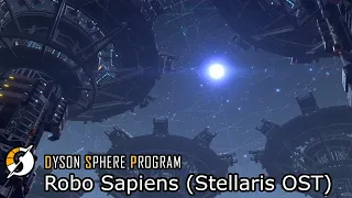 Robo Sapiens (Stellaris) - Andreas Waldetoft ║ A Dyson Sphere Program Video