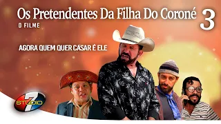 Os Pretendentes da filha do Coroné 3 - O FILME