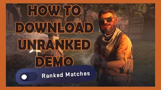 How to download UNRANKED MATCH demos