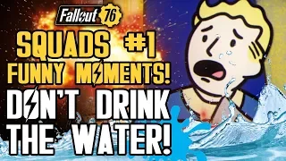 Fallout 76 Squads #1: DON'T DRINK THE WATER! (FO76 Funny Moments Gameplay)