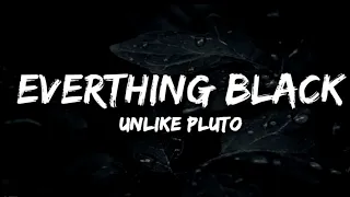 Unlike Pluto - Everything Black ft. Mike Taylor (Lyrics)