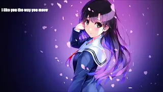 Nightcore - I like you the way you move