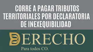 Corre a pagar tributos territoriales por declaratoria de inexequibilidad /DECT 678/20