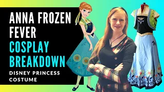 Anna FROZEN Fever Cosplay Breakdown - Disney Princess Dress - DIY Costume