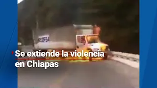 SIGUE LA VIOLENCIA | Se extiende la violencia en Chiapas por lucha entre organizaciones criminales