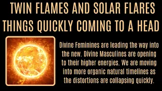 TWIN FLAMES Things coming to a head Turning point to the new for Divine Feminine & Divine Masculine