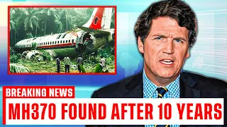 Tucker Carlson: "What They Found Inside Malaysian Flight MH370 TERRIFIES The World!"